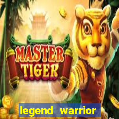 legend warrior dinheiro infinito 2024